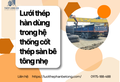 Lưới thép hàn dùng trong hệ thống cốt thép sàn bê tông nhẹ