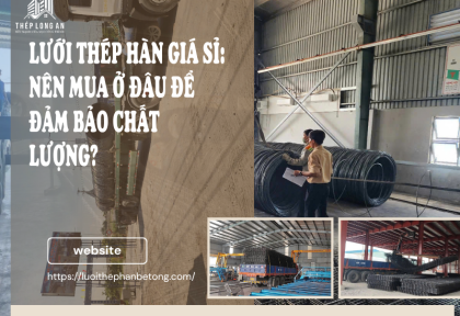 Lưới thép hàn giá sỉ: Nên mua ở đâu để đảm bảo chất lượng?