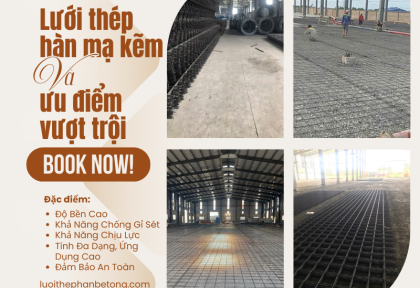 Lưới thép hàn mạ kẽm và những ưu điểm vượt trội