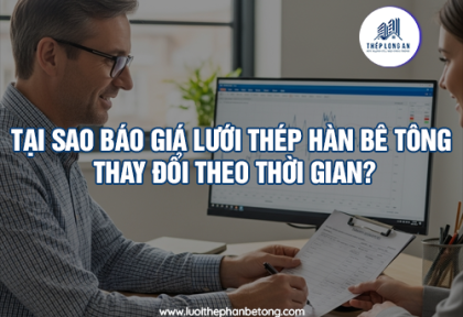 Tại sao báo giá lưới thép hàn bê tông thay đổi theo thời gian?