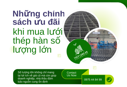 Những chính sách ưu đãi khi mua lưới thép hàn số lượng lớn