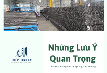 Lắp Đặt Lưới Thép Hàn Trong Công Trình Bê Tông: Những Lưu Ý Quan Trọng