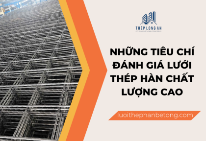 Những tiêu chí đánh giá lưới thép hàn chất lượng cao