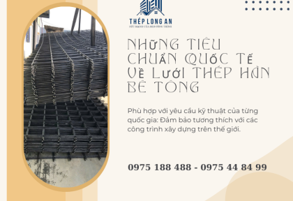 Những tiêu chuẩn quốc tế về lưới thép hàn bê tông