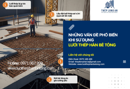 Những vấn đề phổ biến khi sử dụng lưới thép hàn bê tông