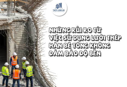 Những rủi ro từ việc sử dụng lưới thép hàn bê tông không đảm bảo độ bền