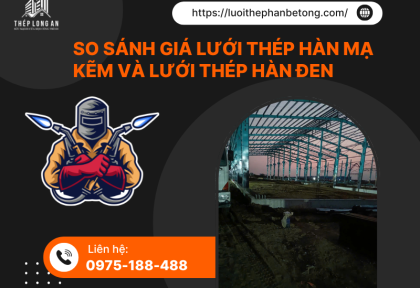 So sánh giá lưới thép hàn mạ kẽm và lưới thép hàn đen