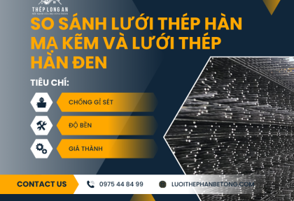 So sánh lưới thép hàn mạ kẽm và lưới thép hàn đen