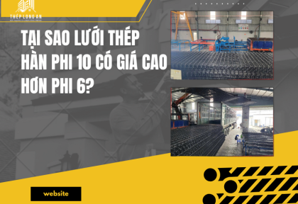 Tại sao lưới thép hàn phi 10 có giá cao hơn phi 6?
