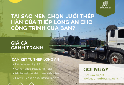 Tại sao nên chọn lưới thép hàn của Thép Long An cho công trình của bạn?