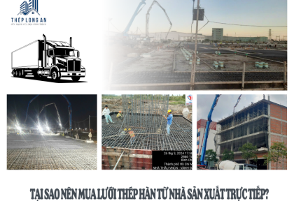 Tại sao nên mua lưới thép hàn từ nhà sản xuất trực tiếp?