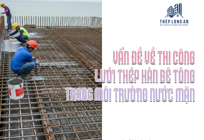 Vấn đề về thi công lưới thép hàn bê tông trong môi trường nước mặn