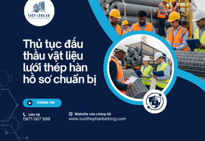 Thủ tục đấu thầu vật liệu lưới thép hàn – hồ sơ chuẩn bị