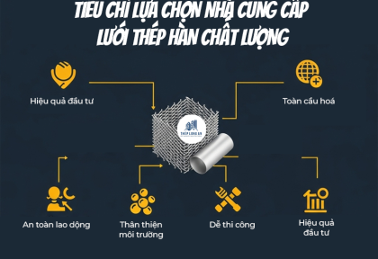 Tiêu chí lựa chọn nhà cung cấp lưới thép hàn chất lượng