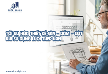 Tối ưu hóa thiết kế sàn – dầm – cột khi sử dụng lưới thép hàn