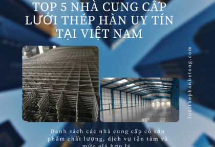 Top 5 Công Ty Sản Xuất Lưới Thép Hàn Uy Tín Tại Việt Nam