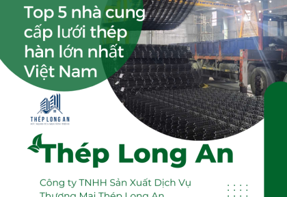 Top 5 nhà cung cấp lưới thép hàn lớn nhất Việt Nam