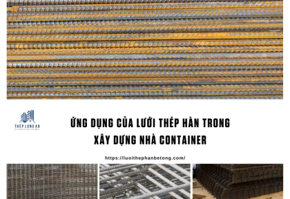Ứng dụng của lưới thép hàn trong xây dựng nhà container