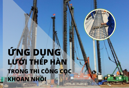 Ứng Dụng Lưới Thép Hàn Trong Thi Công Cọc Khoan Nhồi