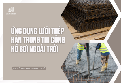 Ứng dụng lưới thép hàn trong thi công hồ bơi ngoài trời