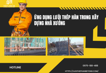 Ứng dụng lưới thép hàn trong xây dựng nhà xưởng