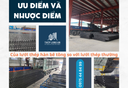 Ưu điểm và nhược điểm của lưới thép hàn bê tông so với lưới thép thường