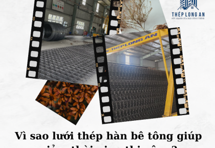 Vì sao lưới thép hàn bê tông giúp giảm thời gian thi công?