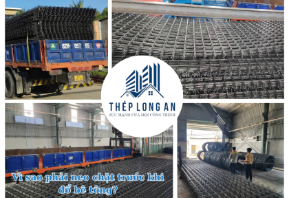 Vì sao phải neo chặt lưới thép hàn trước khi đổ bê tông?