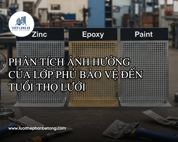 Phân tích ảnh hưởng của lớp phủ bảo vệ đến tuổi thọ lưới tại Lưới Thép Hàn Long An
