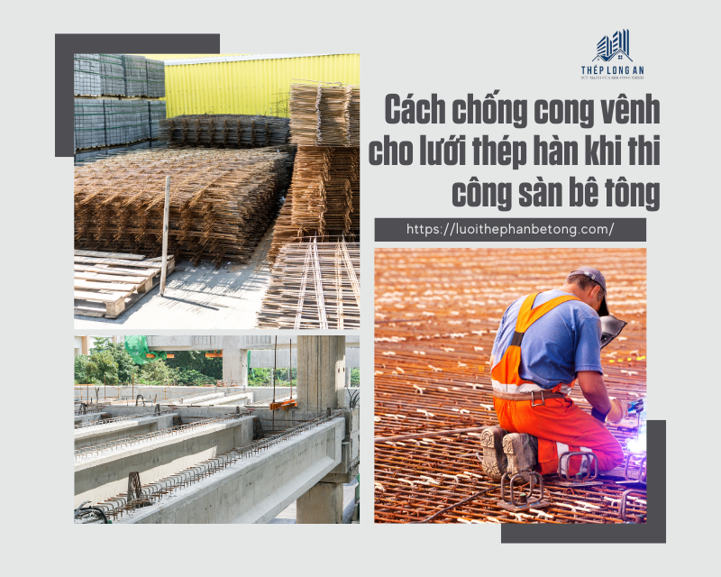 Cách chống cong vênh cho lưới thép hàn khi thi công sàn bê tông của lưới thép hàn bê tông long an