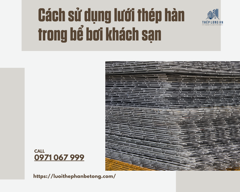 Cách sử dụng lưới thép hàn trong bể bơi khách sạn tại lưới thép long an