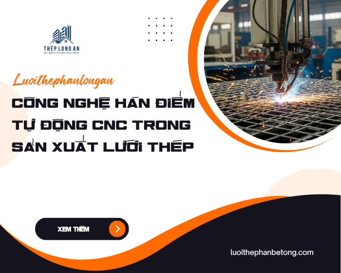 Công nghệ hàn điểm tự động CNC trong sản xuất lưới thép tại Lưới Thép Hàn Long An