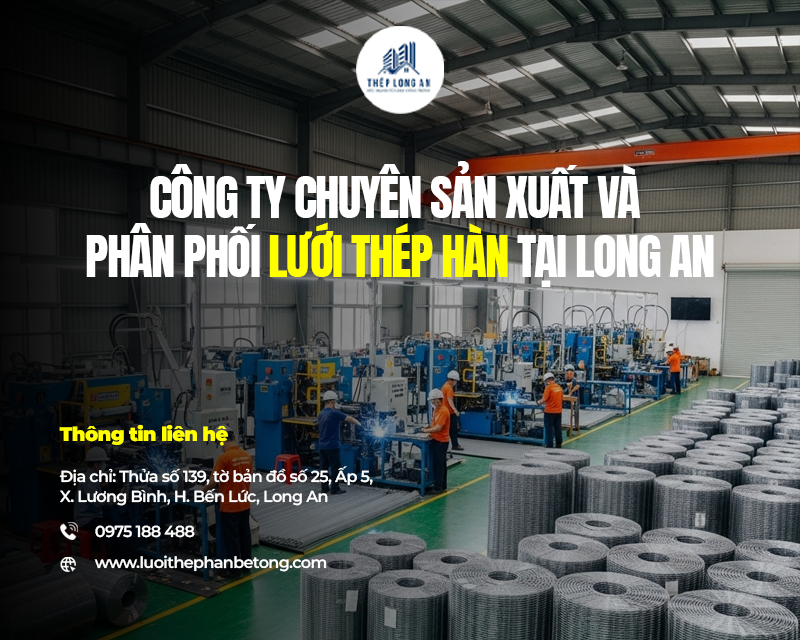 Công ty chuyên sản xuất và phân phối lưới thép hàn tại Long An