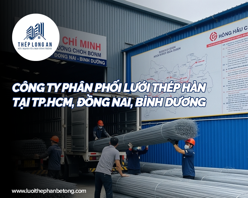 Công ty phân phối lưới thép hàn tại TP.HCM, Đồng Nai, Bình Dương tại Lưới Thép Hàn Long An
