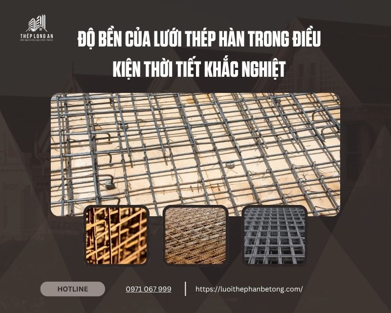 Độ bền của lưới thép hàn trong điều kiện thời tiết khắc nghiệt tại lưới thép long an
