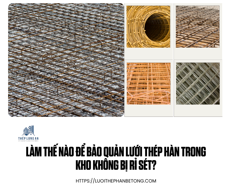 Làm thế nào để bảo quản lưới thép hàn trong kho không bị rỉ sét? tại lưới thép hàn long an