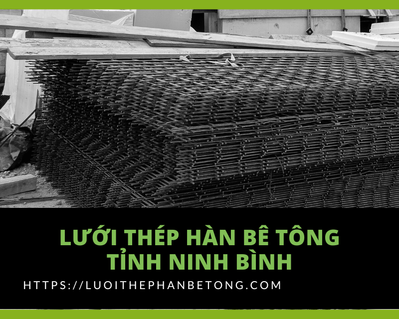 Lưới thép hàn bê tông Tỉnh Ninh Bình tại thép hàn long an