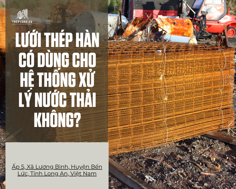 Lưới thép hàn có dùng cho hệ thống xử lý nước thải không? tại lưới thép long an