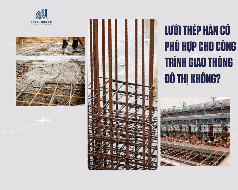 Lưới thép hàn có phù hợp cho công trình giao thông đô thị không? tại lưới thép long an