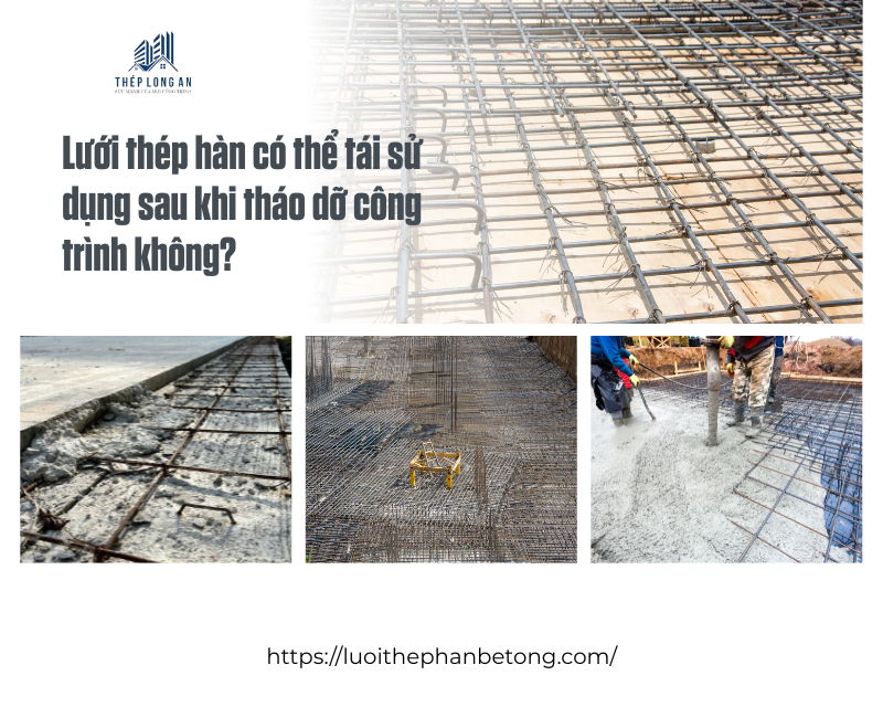 Lưới thép hàn có thể tái sử dụng sau khi tháo dỡ công trình không? tại lưới thép long an