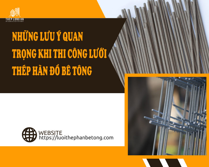 Những lưu ý quan trọng khi thi công lưới thép hàn đổ bê tông
