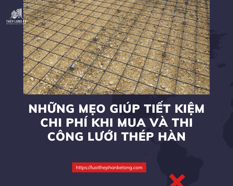 Những mẹo giúp tiết kiệm chi phí khi mua và thi công lưới thép hàn tại lưới thép long an