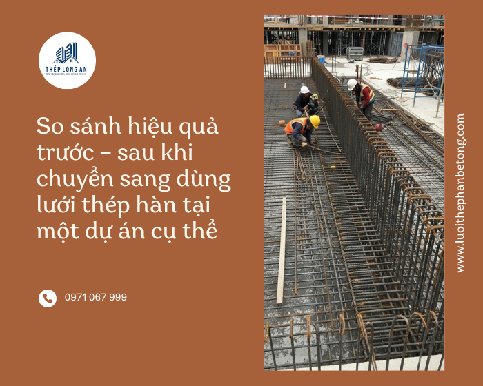 So sánh hiệu quả trước – sau khi chuyển sang dùng lưới thép hàn tại một dự án cụ thể tại Lưới Thép Hàn Long An