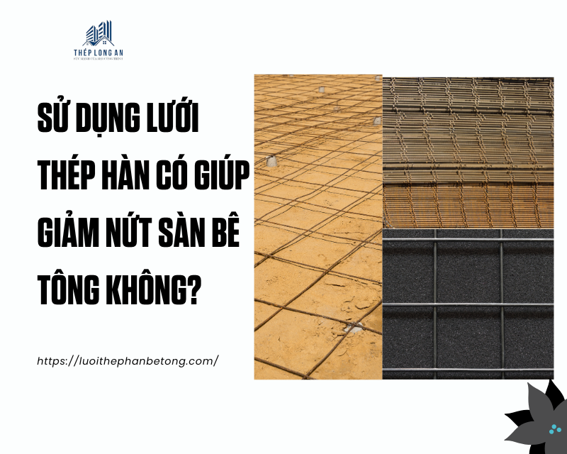 Sử dụng lưới thép hàn có giúp giảm nứt sàn bê tông không? tại lưới thép long an