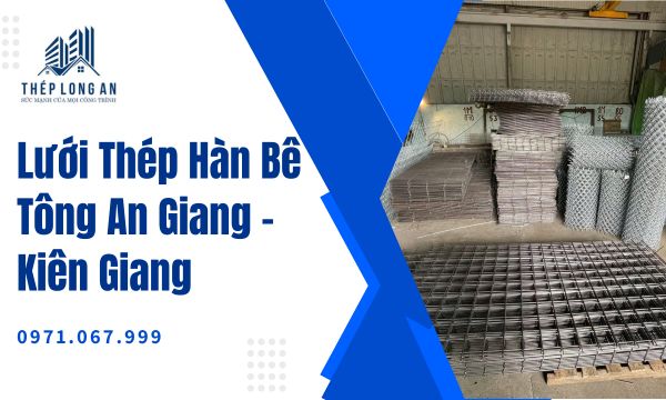 Lưới Thép Hàn Bê Tông An Giang – Kiên Giang