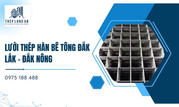 Lưới Thép Hàn Bê Tông Đắk Lắk – Đắk Nông
