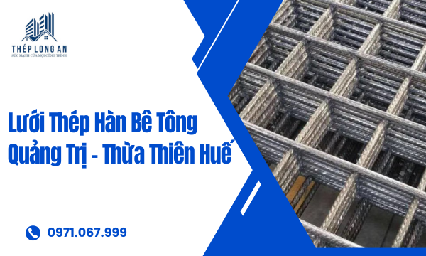Lưới Thép Hàn Bê Tông Quảng Trị – Thừa Thiên Huế